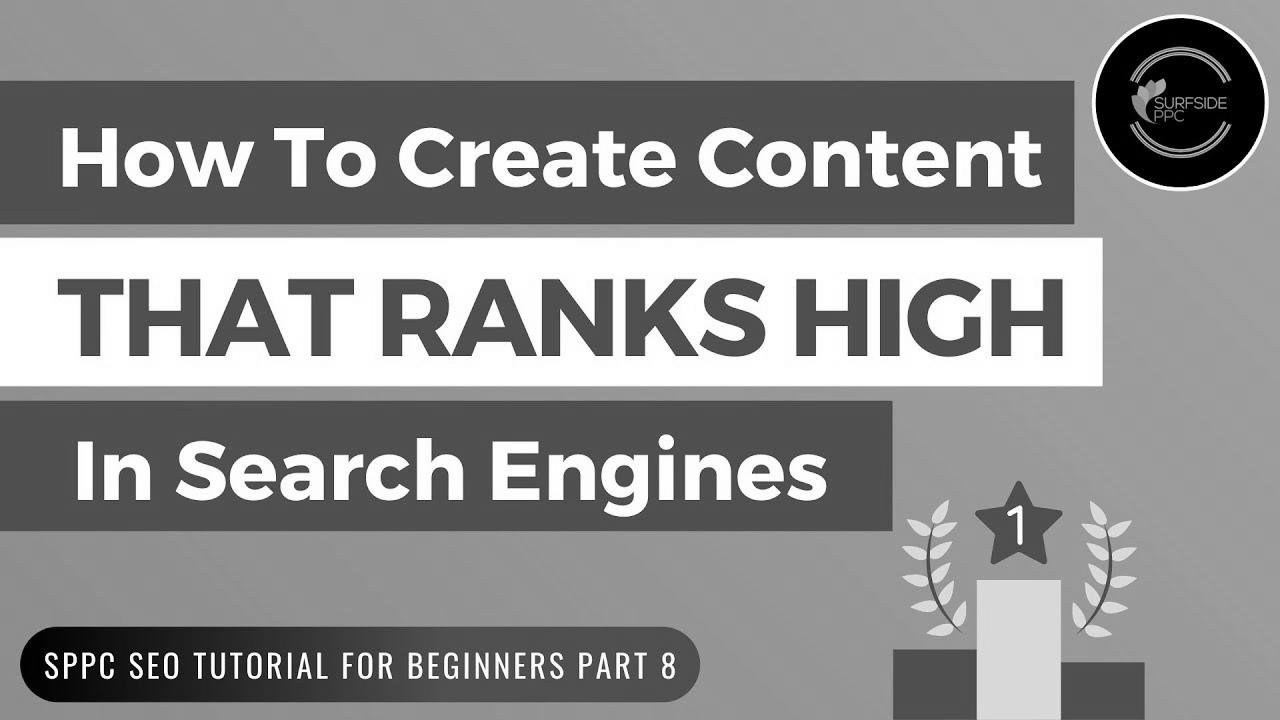 How To Create Content material That Ranks High In Search Engines – SPPC search engine marketing Tutorial #8